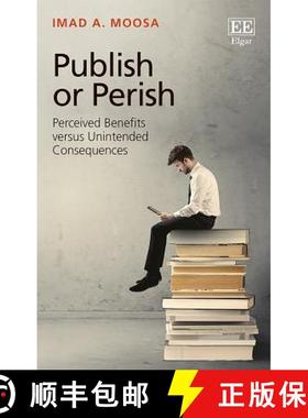 【3-4周达】Publish or Perish: Perceived Benefits Versus Unintended Consequences: Perceived Benefits v... [9781786434920]