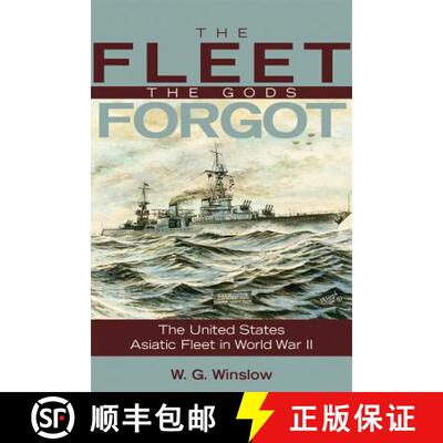 【3-4周达】The Fleet the Gods Forgot : The U.S. Asiatic Fleet in World War II [9781557509284]
