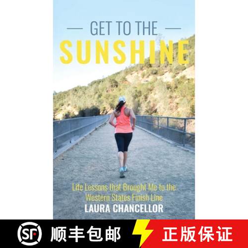 【3-4周达】Get to the Sunshine: Life Lessons that Brought Me to the Western States Finish Line [9781734333800]