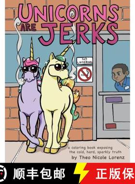 【3-4周达】Unicorns Are Jerks: A Coloring Book Exposing the Cold, Hard, Sparkly Truth [9781492647201]