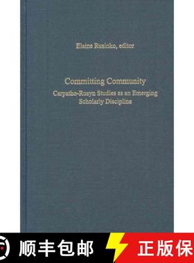 【3-4周达】Committing Community – Carpatho–Rusyn Studies as an Emerging Scholarly Discipline [9780880336451]