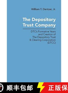预订 The Depository Trust Company: DTC's Formative Years and Creation of The Depository Trust & Clear... [9780980050851]