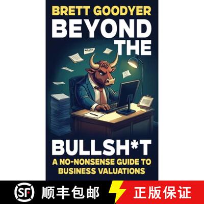【3-4周达】Beyond the Bullsh*t: A No-Nonsense Guide to Business Valuations [9781923265837]