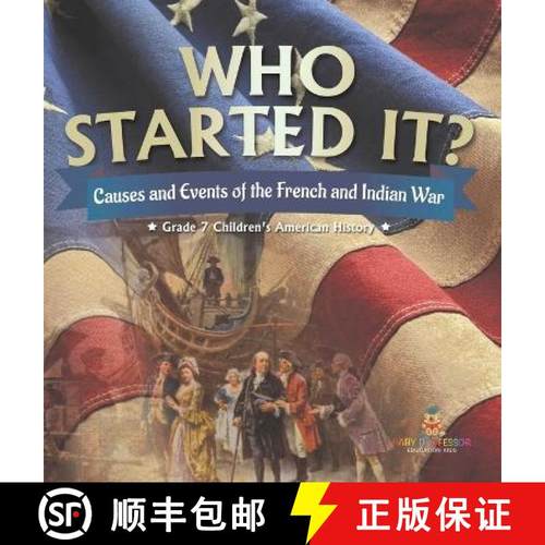 【3-4周达】Who Started It? | Causes and Events of the French and Indian War | Grade 7 Children's Amer... [9781541996878]