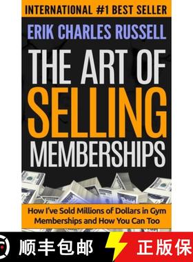 预订 The Art of Selling Memberships: How I've Sold Millions of Dollars in Gym Memberships and How You... [9780578159317]