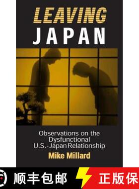 【3-4周达】Leaving Japan: Observations on a Dysfunctional U.S.-Japan Relationship: Observations on a ... [9780765606600]