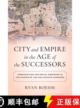预订 City and Empire in the Age of the Successors: Urbanization and Social Response in the Making of ... [9780520385719]