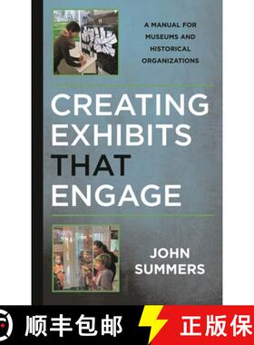 【3-4周达】Creating Exhibits That Engage : A Manual for Museums and Historical Organizations [9781442279360]