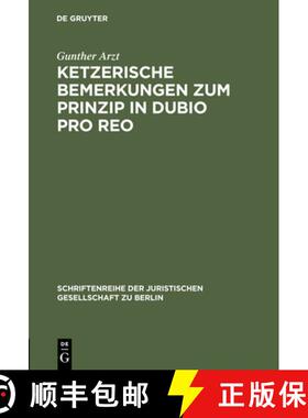 【3-4周达】Ketzerische Bemerkungen Zum Prinzip in Dubio Pro Reo : Vortrag Gehalten VOR Der Juristisch... [9783110156379]