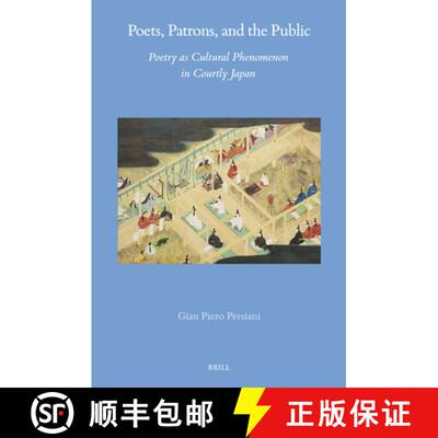 预订 Poets, Patrons, and the Public: Poetry as Cultural Phenomenon in Courtly Japan [9789004735583]