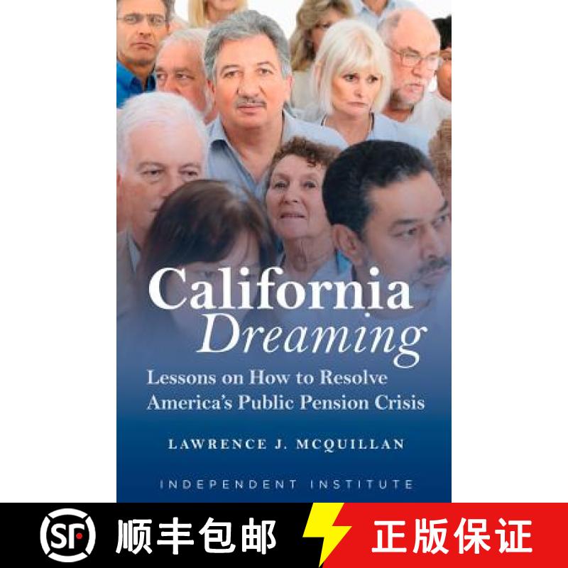【3-4周达】California Dreaming: Lessons on How to Resolve America's Public Pension Crisis [9781598132434]