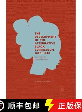 【3-4周达】The Development of the Alternative Black Curriculum, 1890-1940 : Countering the Master Nar... [9783030082499]