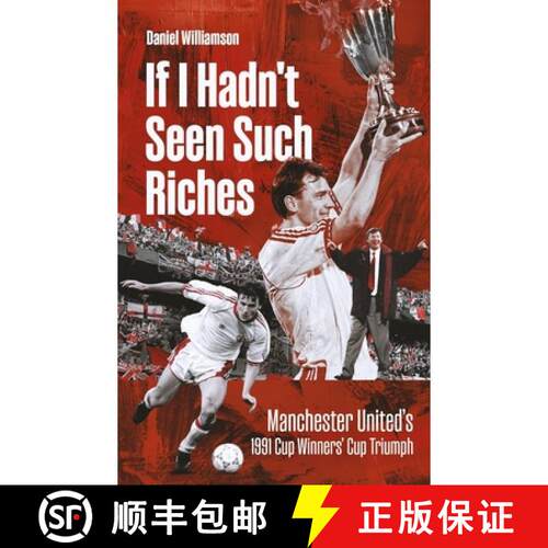 【3-4周达】精装 If I Hadn't Seen Such Riches: Manchester United's 1991 Cup Winners' Cup Triumph [9781836803041]