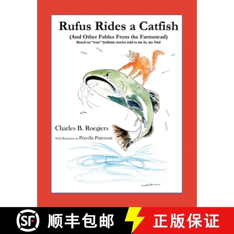 【3-4周达】Rufus Rides a Catfish: (And Other Fables From the Farmstead) [9781732197671]