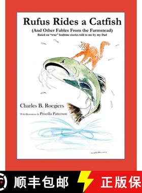 【3-4周达】Rufus Rides a Catfish: (And Other Fables From the Farmstead) [9781732197671]