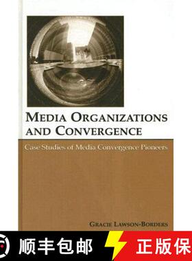 【3-4周达】Media Organizations and Convergence: Case Studies of Media Convergence Pioneers [9780805851977]
