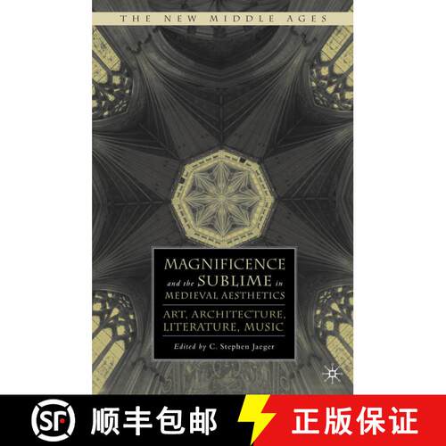【3-4周达】精装 Magnificence and the Sublime in Medieval Aesthetics: Art, Architecture, Literature, M... [9780230618985]