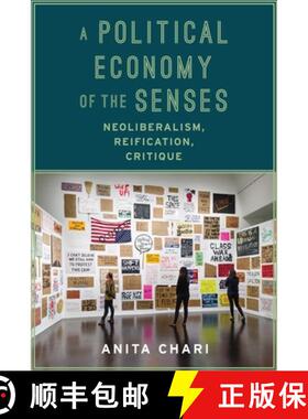 【3-4周达】A Political Economy of the Senses: Neoliberalism, Reification, Critique [9780231173896]