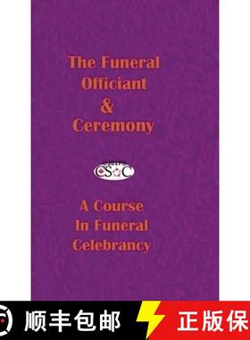 【3-4周达】The Funeral Officiant & Ceremony: A Course In Funeral Celebrancy [9781999017095]