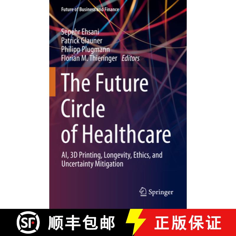 【3-4周达】The Future Circle of Healthcare : AI, 3D Printing, Longevity, Ethics, and Uncertainty Miti... [9783030998400]