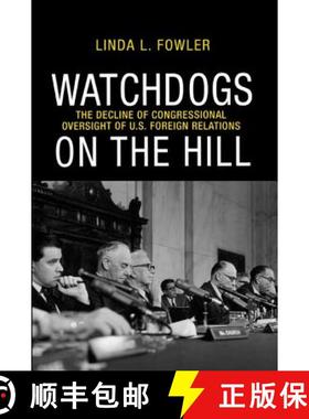 【3-4周达】Watchdogs on the Hill – The Decline of Congressional Oversight of U.S Foreign Relations [9780691151618]