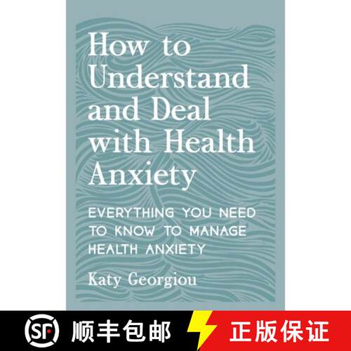【3-4周达】How to Understand and Deal with Health Anxiety: Everything You Need to Know to Manage Heal... [9781837993192]