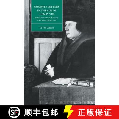 【3-4周达】Courtly Letters in the Age of Henry VIII: Literary Culture and the Arts of Deceit - Courtl... [9780521590013]