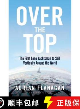 【3-4周达】Over the Top: The First Lone Yachtsman to Sail Vertically Around the World [9781472944313]