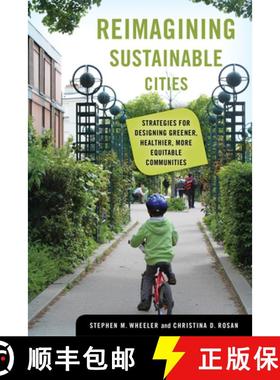 预订 Reimagining Sustainable Cities: Strategies for Designing Greener, Healthier, More Equitable Comm... [9780520381216]