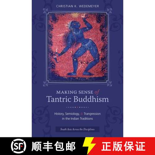 【3-4周达】精装 Making Sense of Tantric Buddhism – History, Semiology, and Transgression in the Indi... [9780231162401]