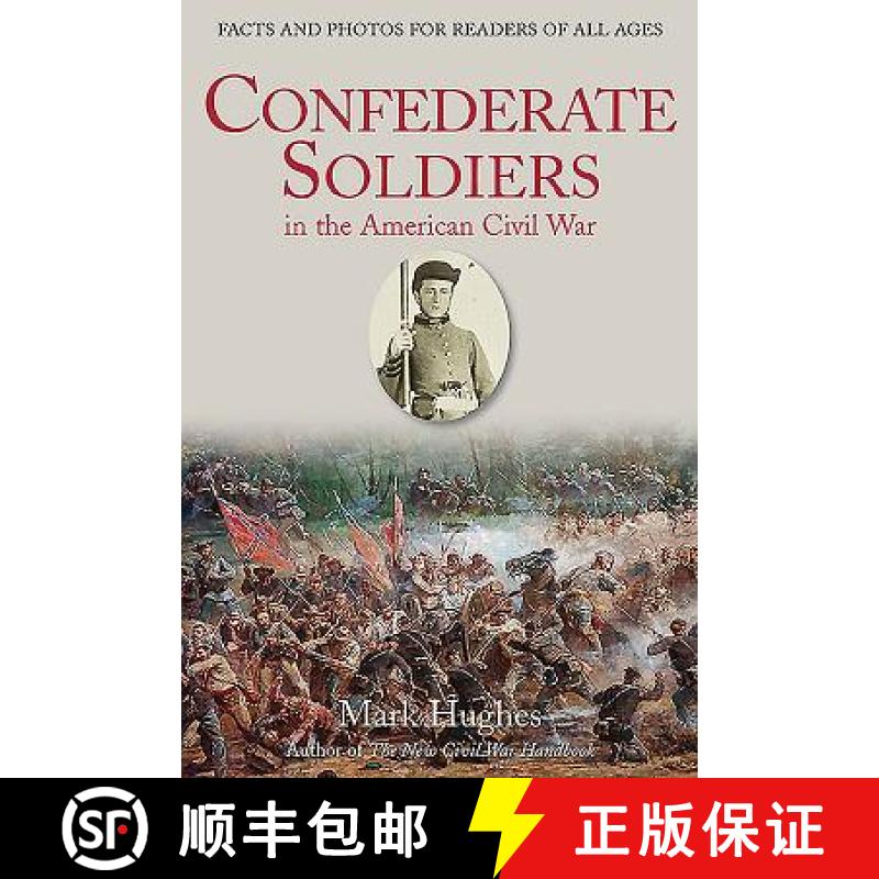 【3-4周达】Confederate Soldiers in the American Civil War: Facts and Photos for Readers of All Ages [9781611213416]