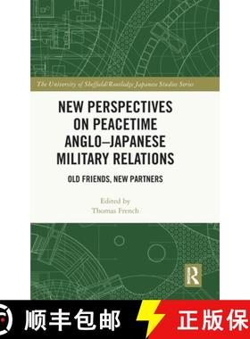 【3-4周达】New Perspectives on Peacetime Anglo-Japanese Military Relations: Old Friends, New Partners [9781032915340]