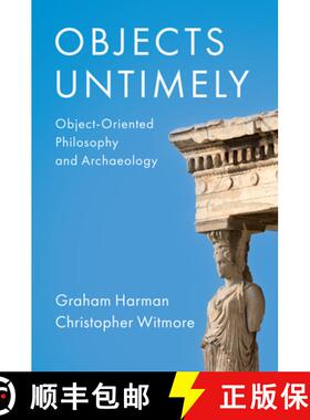 【3-4周达】Objects Untimely: Object-Oriented Philosophy and A rchaeology [9781509556540]
