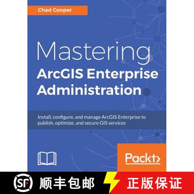 预订 Mastering ArcGIS Enterprise Administration: Install, configure, and manage ArcGIS Enterprise to ... [9781788297493]