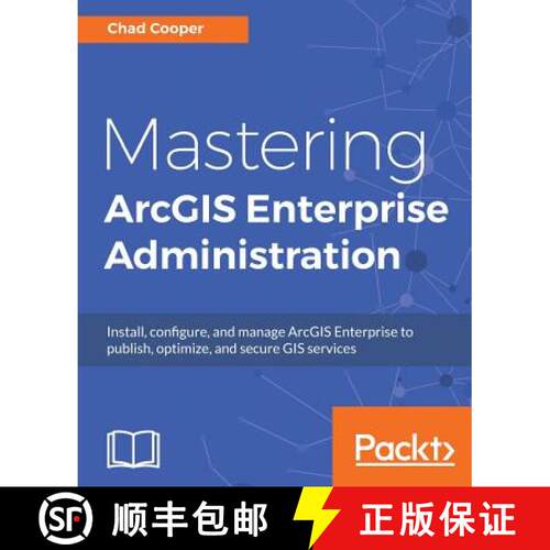 预订 Mastering ArcGIS Enterprise Administration: Install, configure, and manage ArcGIS Enterprise to ... [9781788297493]