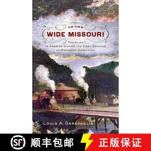 【3-4周达】To the Wide Missouri: Traveling in America During the First Decades of Westward Expansion [9781594163302]