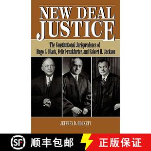 【3-4周达】New Deal Justice : The Constitutional Jurisprudence of Hugo L. Black, Felix Frankfurter, a... [9780847682119]