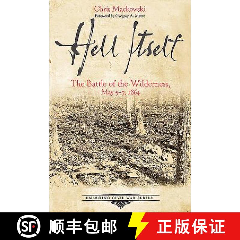 【3-4周达】Hell Itself: The Battle of the Wilderness, May 5-7, 1864 [9781611213157]