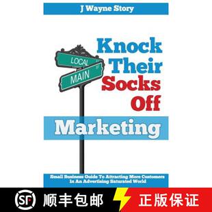 【3-4周达】Knock Their Socks Off Marketing: Small Business Guide To Attracting More Customers In An A... [9780988966208]