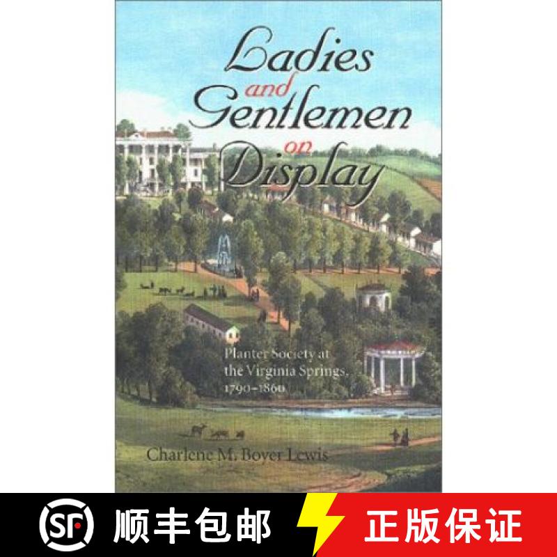 预订 Ladies and Gentlemen on Display: Planter Society at the Virginia Springs, 1790-1860 [9780813920795]