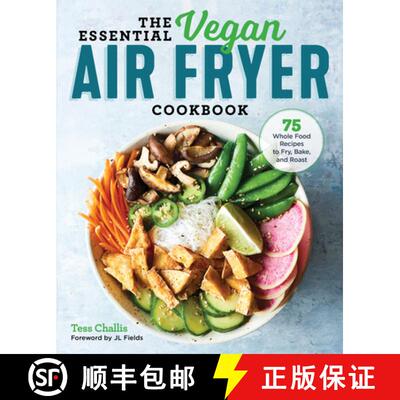 【3-4周达】The Essential Vegan Air Fryer Cookbook: 75 Whole Food Recipes to Fry, Bake, and Roast [9781641524131]