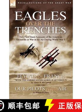 【3-4周达】Eagles Over the Trenches: Two First Hand Accounts of the American Escadrille at War in the... [9781846772689]