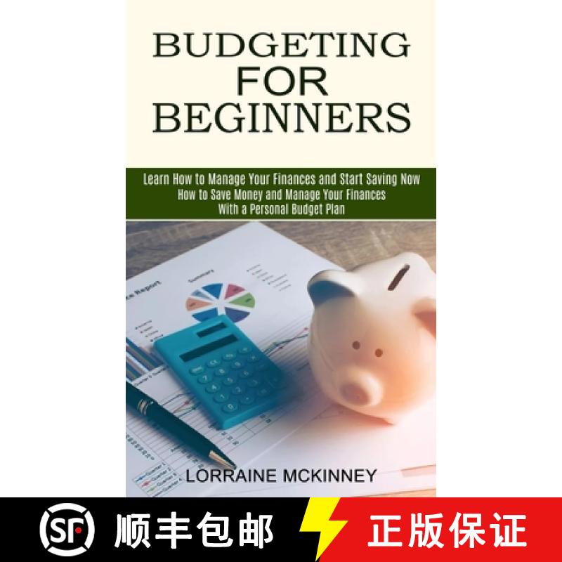 【3-4周达】Budgeting for Beginners: How to Save Money and Manage Your Finances With a Personal Budget... [9781774850633]