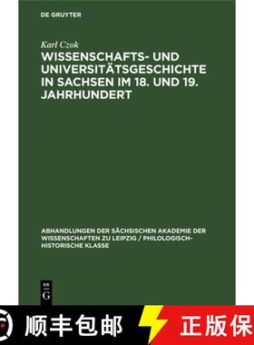 【3-4周达】Wissenschafts- Und Universitätsgeschichte in Sachsen Im 18. Und 19. Jahrhundert [9783112532713]
