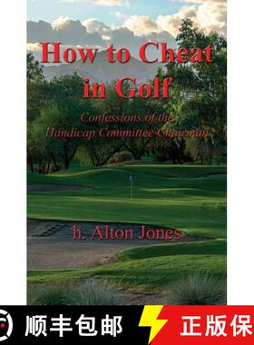 预订 How to Cheat in Golf - Confessions of the Handicap Committee Chairman [9780984554522]