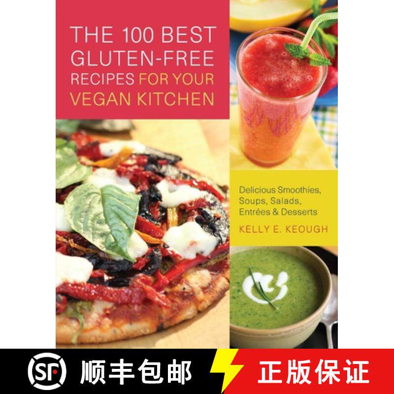 【3-4周达】The 100 Best Gluten-Free Recipes for Your Vegan Kitchen: Delicious Smoothies, Soups, Salad... [9781569758724]