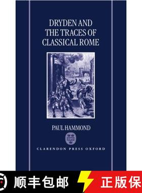 【3-4周达】Dryden and the Traces of Classical Rome [9780198184119]