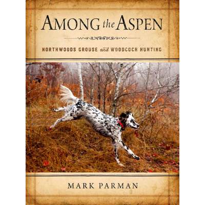 【4周达】Among the Aspen: Northwoods Grouse and Woodcock Hunting [9780299317508]