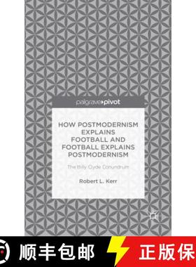 【3-4周达】How Postmodernism Explains Football and Football Explains Postmodernism: The Billy Clyde C... [9781137555885]