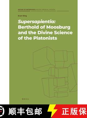 预订 Supersapientia: Berthold of Moosburg and the Divine Science of the Platonists [9789004464902]